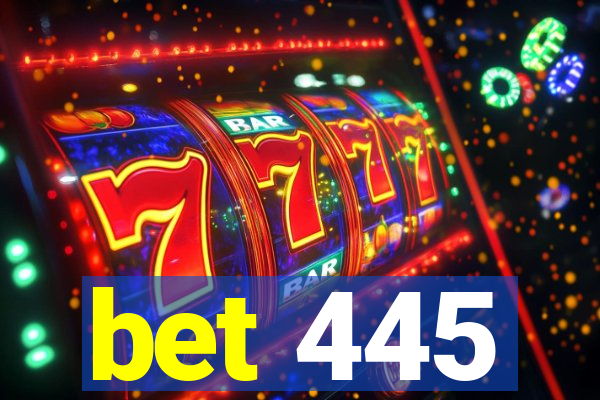 bet 445